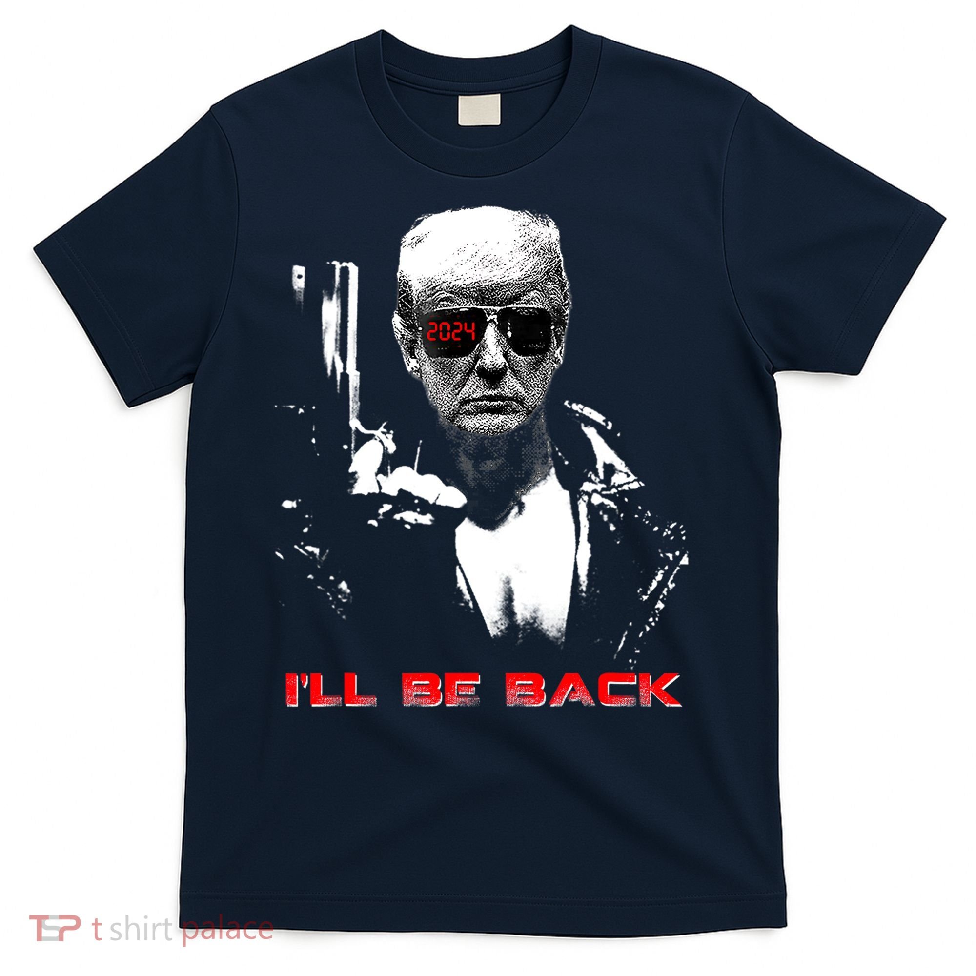 Donald Trump Terminator I'll Be Back 2024 Hilarious T-Shirt