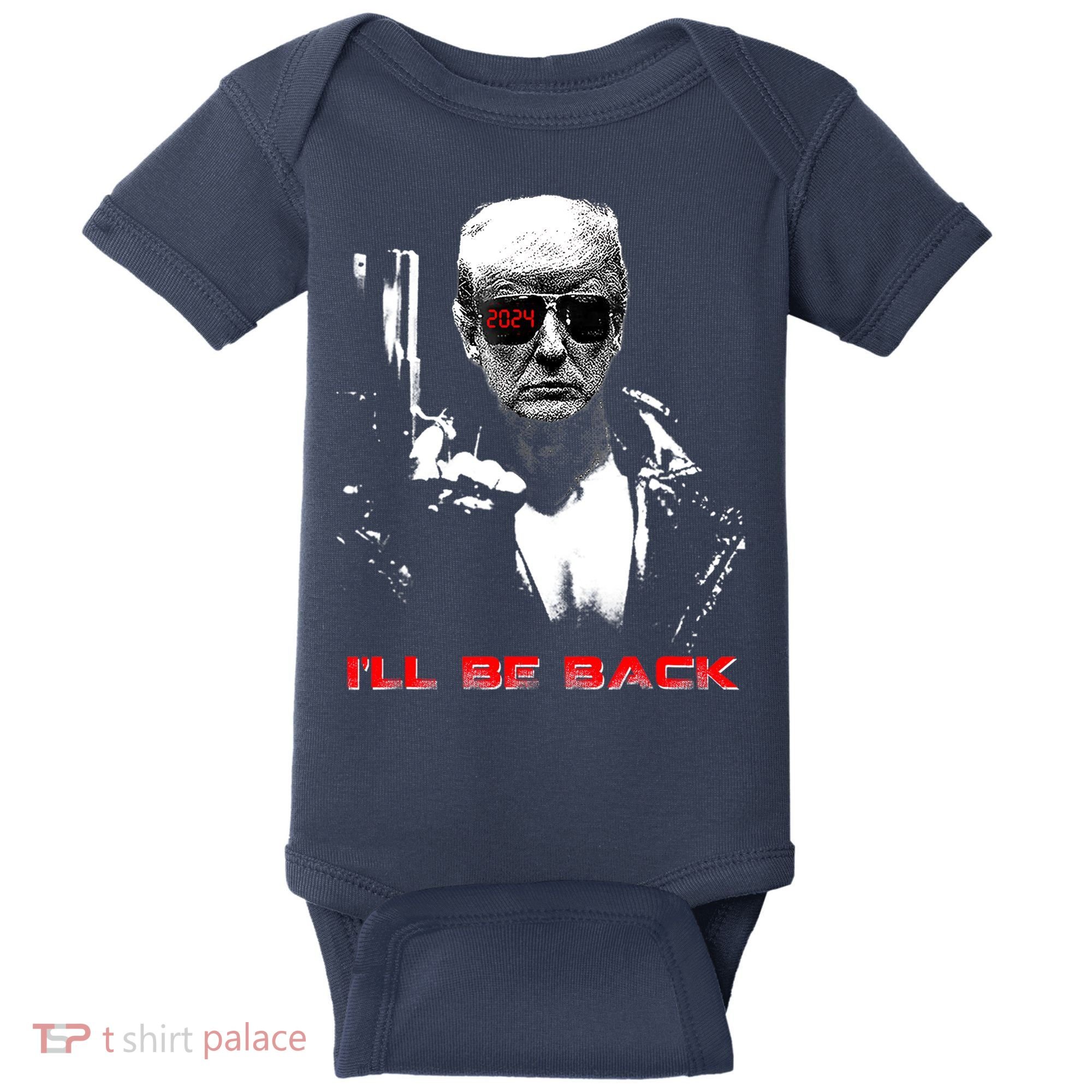 Donald Trump Terminator I'll Be Back 2024 Hilarious Baby Bodysuit