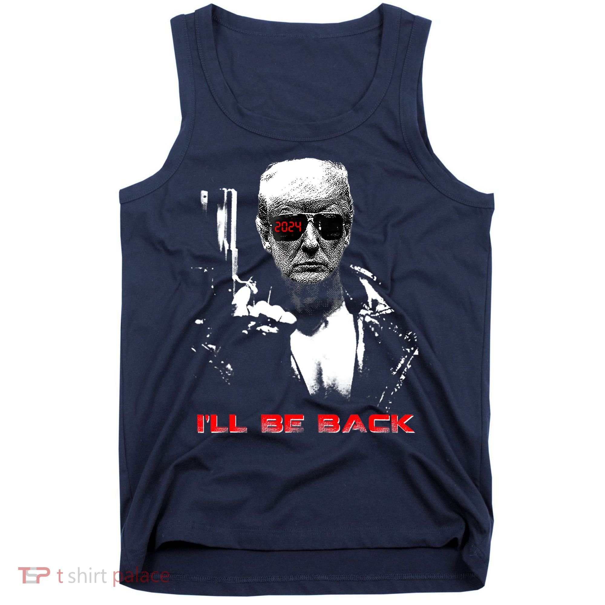 Donald Trump Terminator I'll Be Back 2024 Hilarious Tank Top