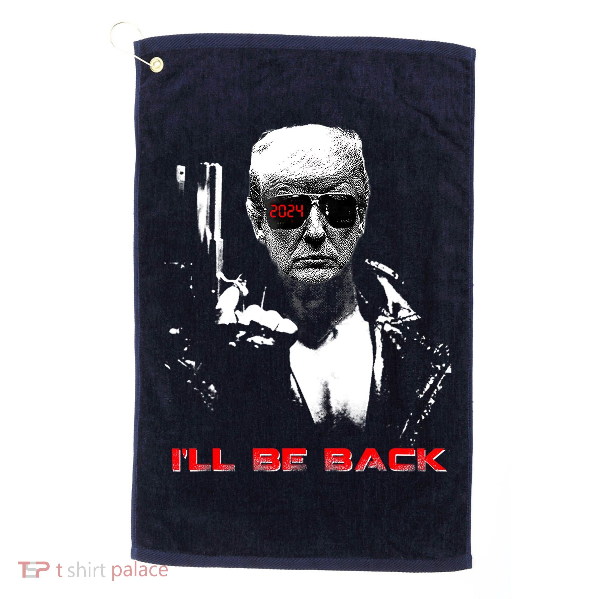 Donald Trump Terminator I'll Be Back 2024 Hilarious Golf Towel