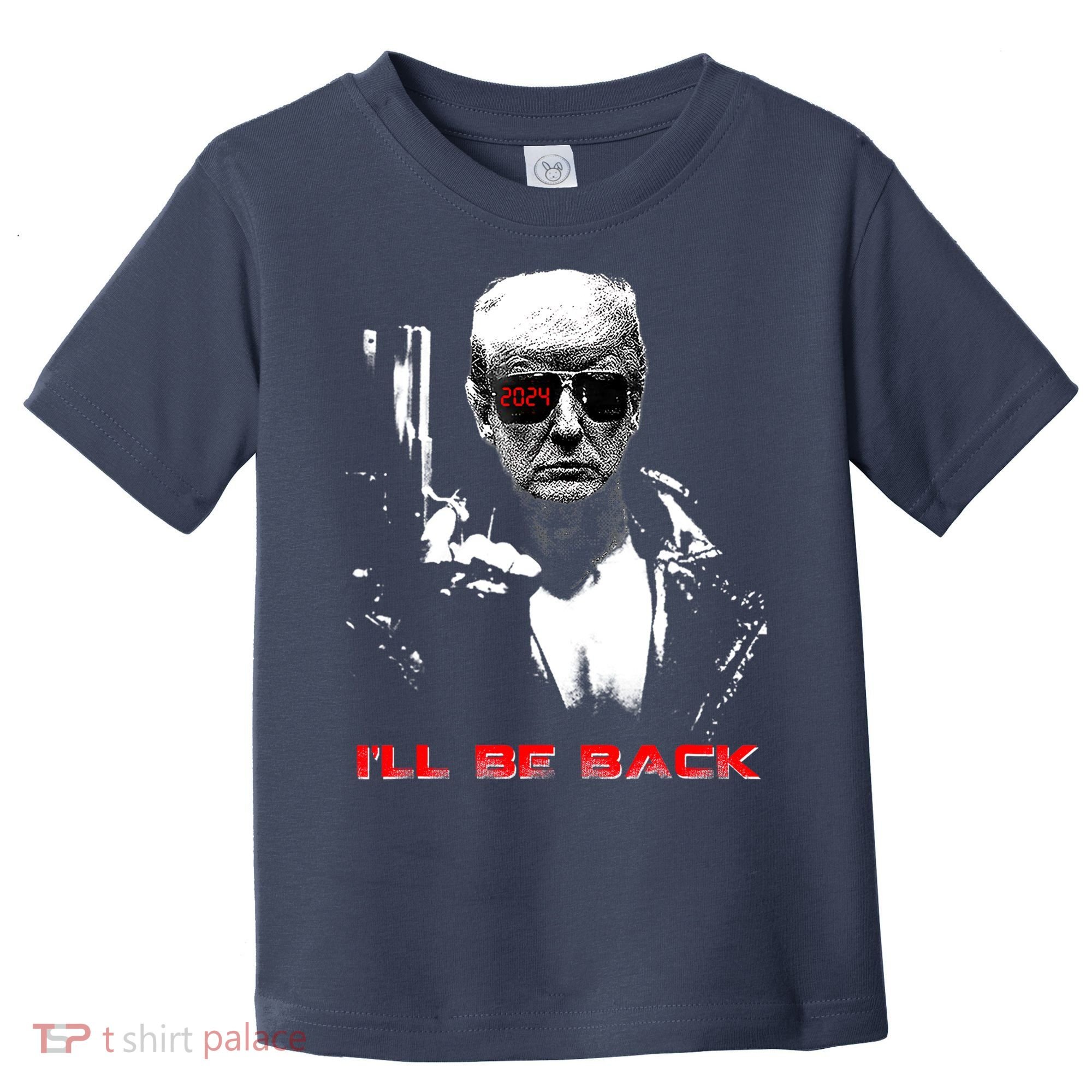 Donald Trump Terminator I'll Be Back 2024 Hilarious Toddler T-Shirt