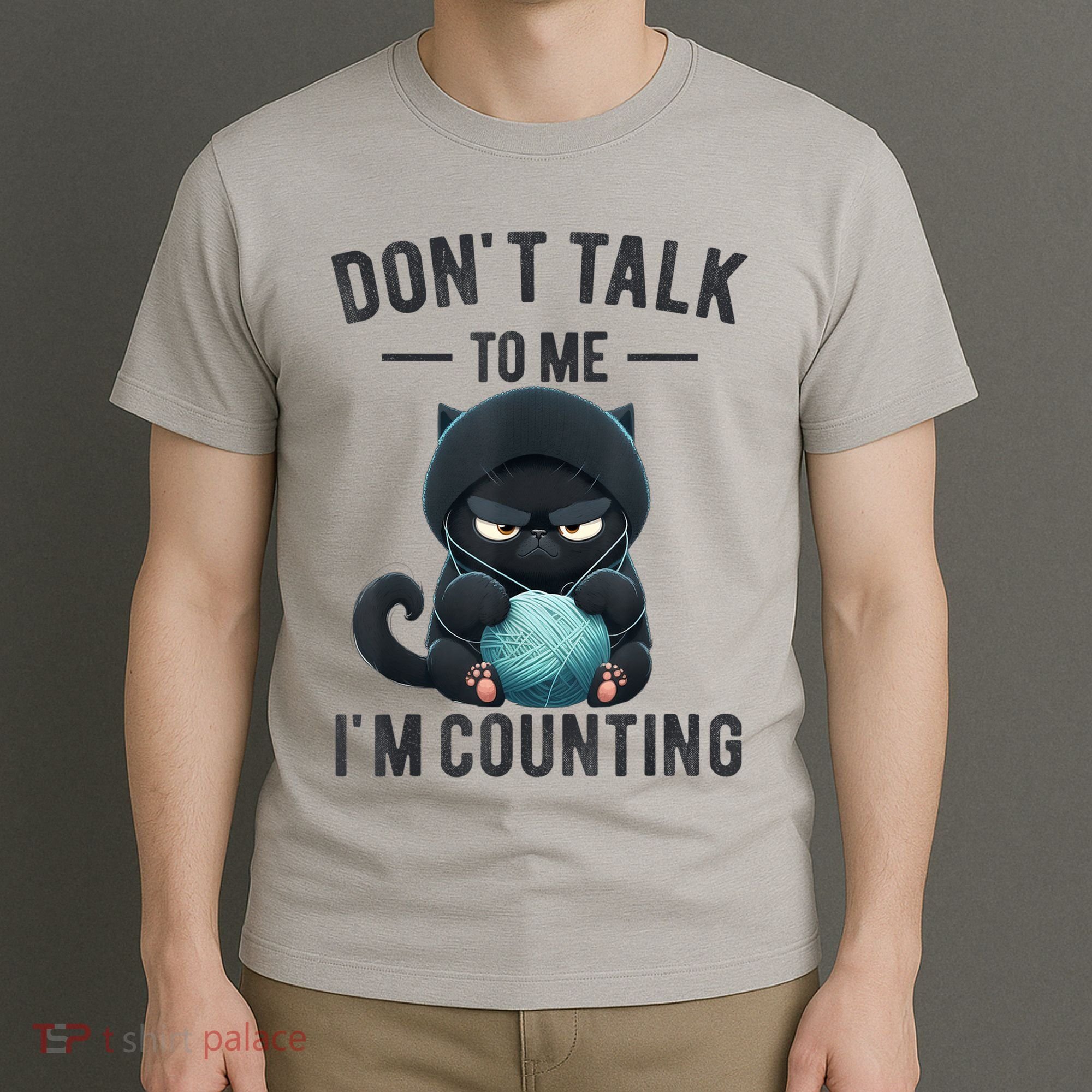Don't Talk To Me I'm Counting Cat Knits Hand Knitting Funny T-Shirt