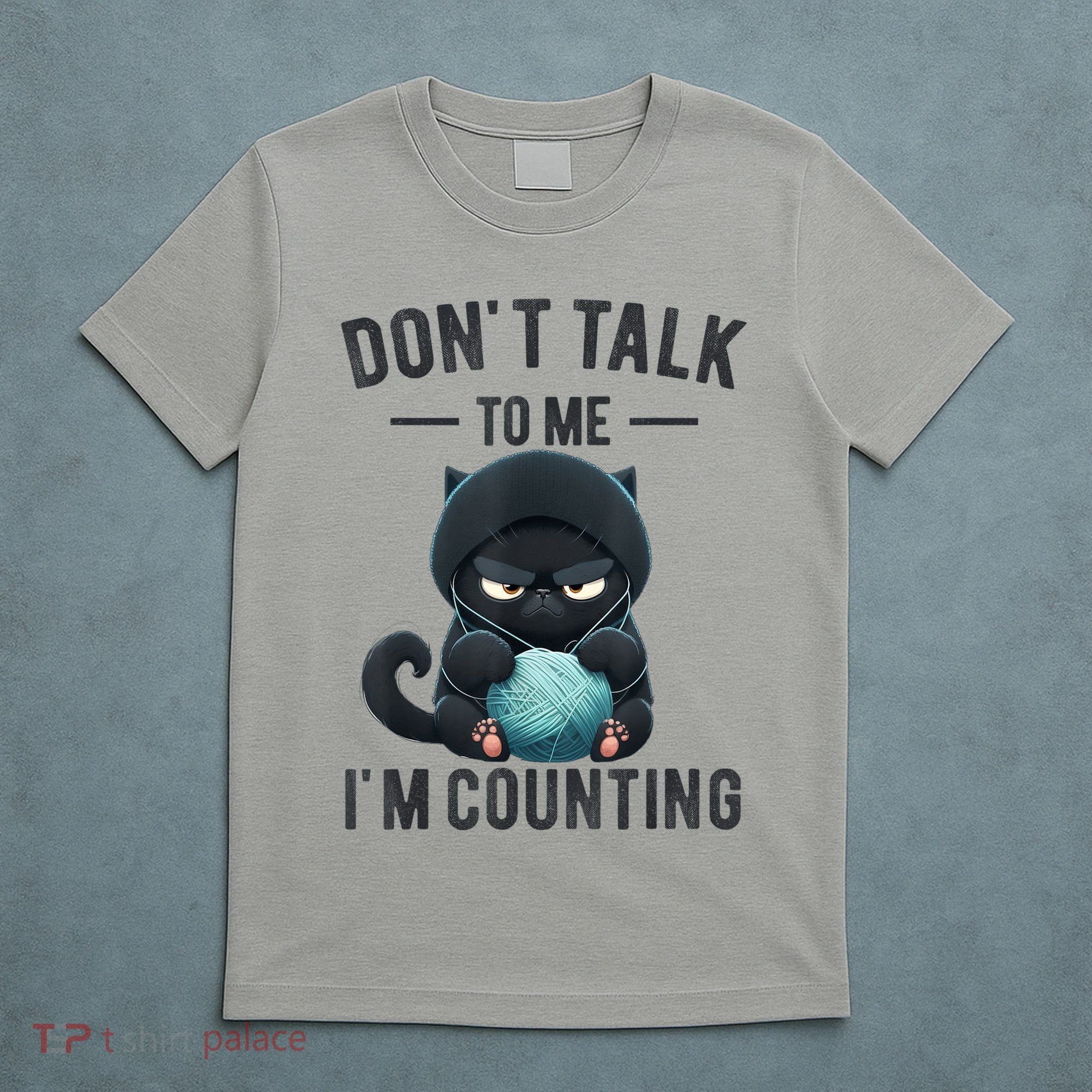 Don't Talk To Me I'm Counting Cat Knits Hand Knitting Funny T-Shirt