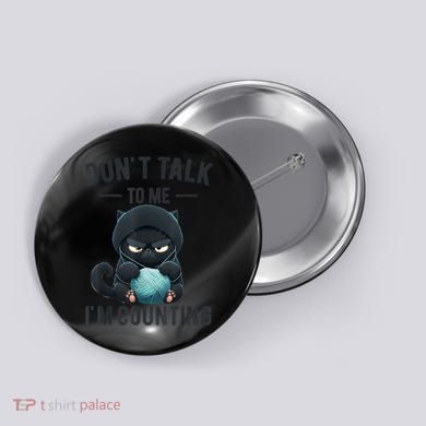 Don't Talk To Me I'm Counting Cat Knits Hand Knitting Funny Button