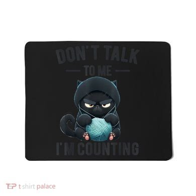 Don't Talk To Me I'm Counting Cat Knits Hand Knitting Funny Mousepad