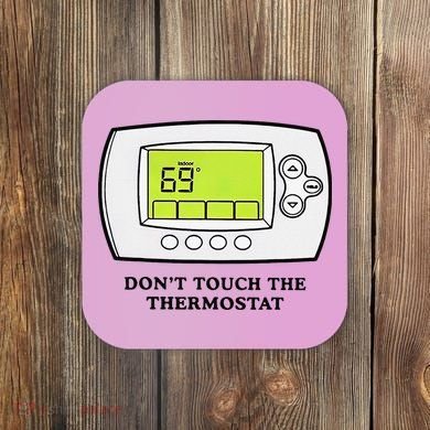 Don’t Touch The Thermostat Funny Coaster