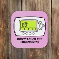 Don’t Touch The Thermostat Funny Coaster thumb 0