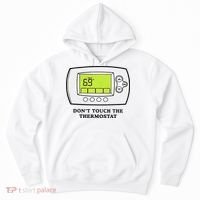 Don’t Touch The Thermostat Funny Hoodie thumb 0