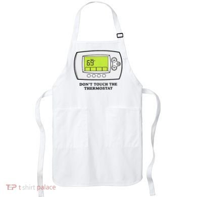 Don’t Touch The Thermostat Funny Apron