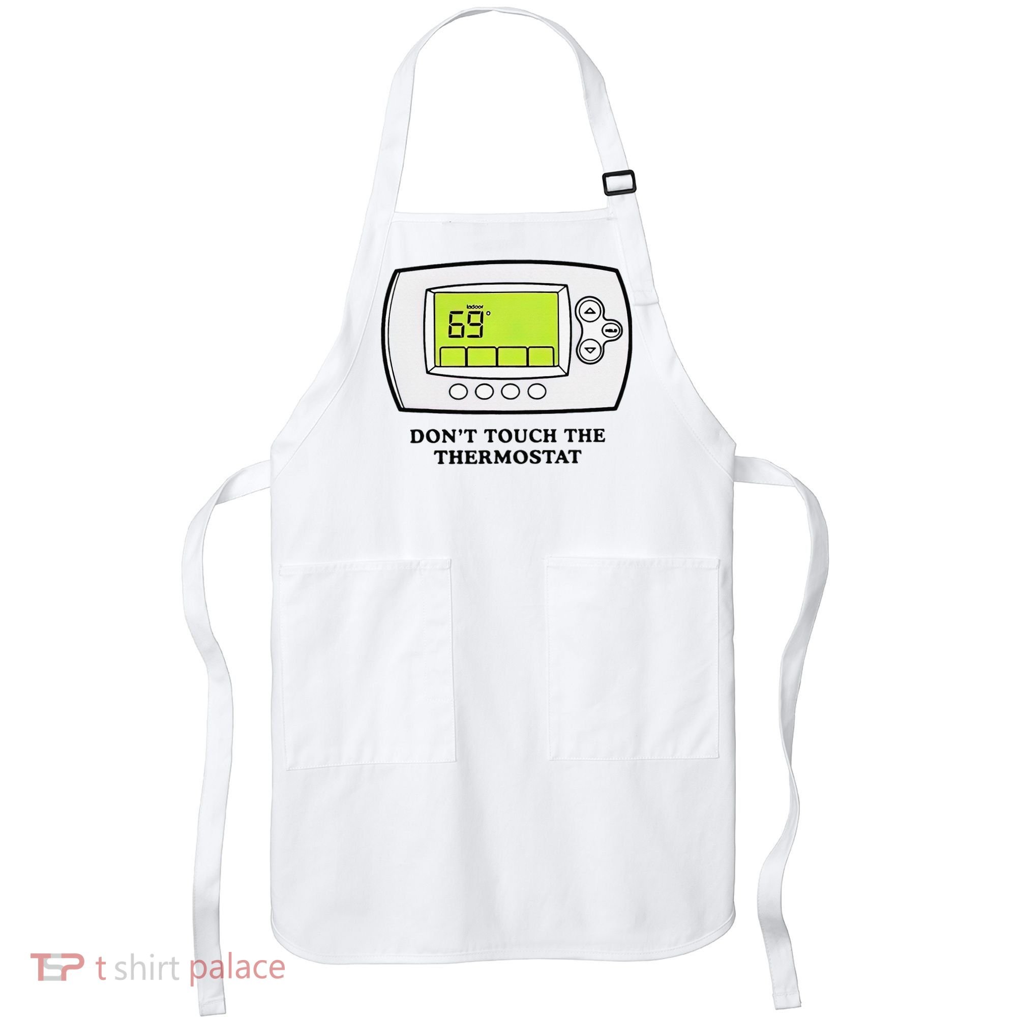 Don’t Touch The Thermostat Funny Apron
