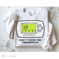 Don’t Touch The Thermostat Funny Sweatshirt thumb 2