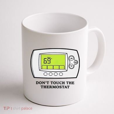 Don’t Touch The Thermostat Funny Coffee Mug back