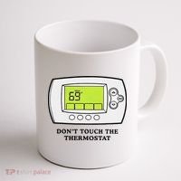 Don’t Touch The Thermostat Funny Coffee Mug thumb 1