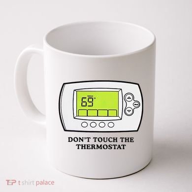 Don’t Touch The Thermostat Funny Coffee Mug