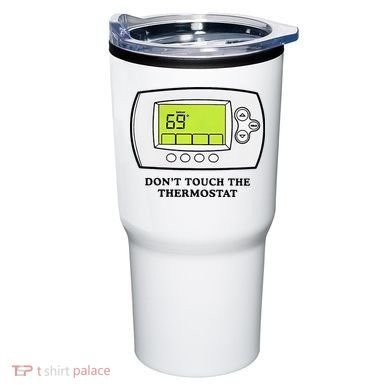 Don’t Touch The Thermostat Funny Tumbler