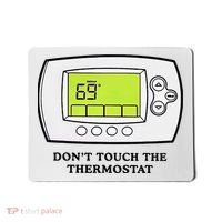Don’t Touch The Thermostat Funny Mousepad thumb 0