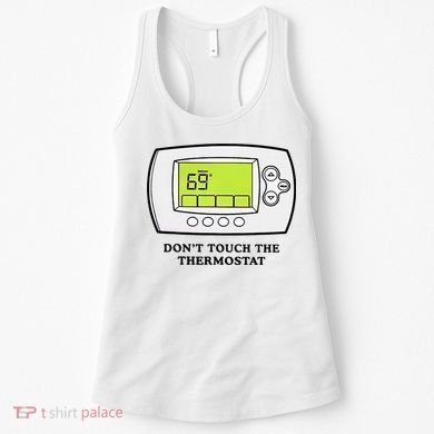 Don’t Touch The Thermostat Funny Women's Tank Top