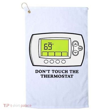 Don’t Touch The Thermostat Funny Golf Towel