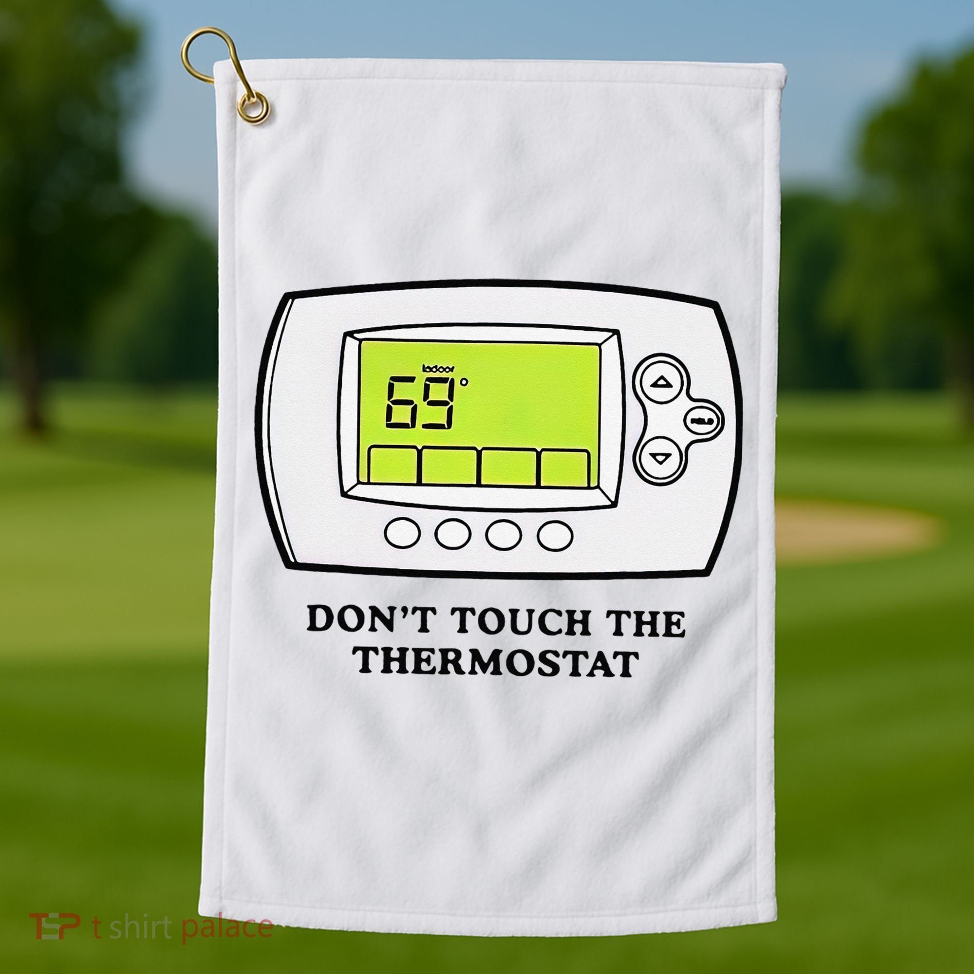 Don’t Touch The Thermostat Funny Golf Towel