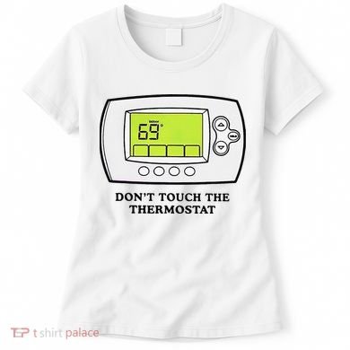 Don’t Touch The Thermostat Funny Women's T-Shirt