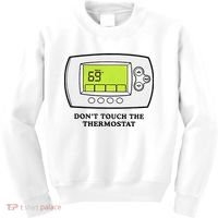 Don’t Touch The Thermostat Funny Kids Sweatshirt thumb 0
