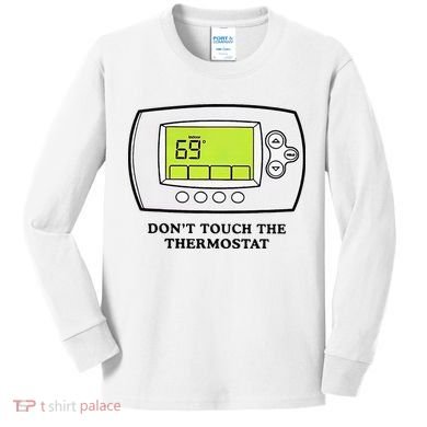 Don’t Touch The Thermostat Funny Kids Long Sleeve Shirt