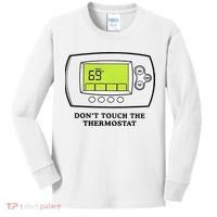 Don’t Touch The Thermostat Funny Kids Long Sleeve Shirt thumb 0
