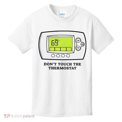 Don’t Touch The Thermostat Funny Kids T-Shirt