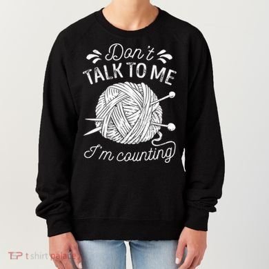 Don't Talk To Me I'm Counting Knitting Lover Knitters Gift Women's Sweatshirt