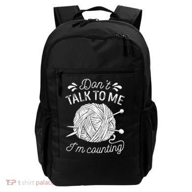 Don't Talk To Me I'm Counting Knitting Lover Knitters Gift Backpack