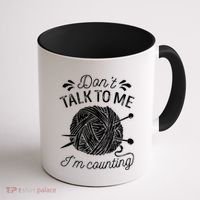 Don't Talk To Me I'm Counting Knitting Lover Knitters Gift Coffee Mug thumb 1