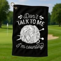 Don't Talk To Me I'm Counting Knitting Lover Knitters Gift Golf Towel thumb 1
