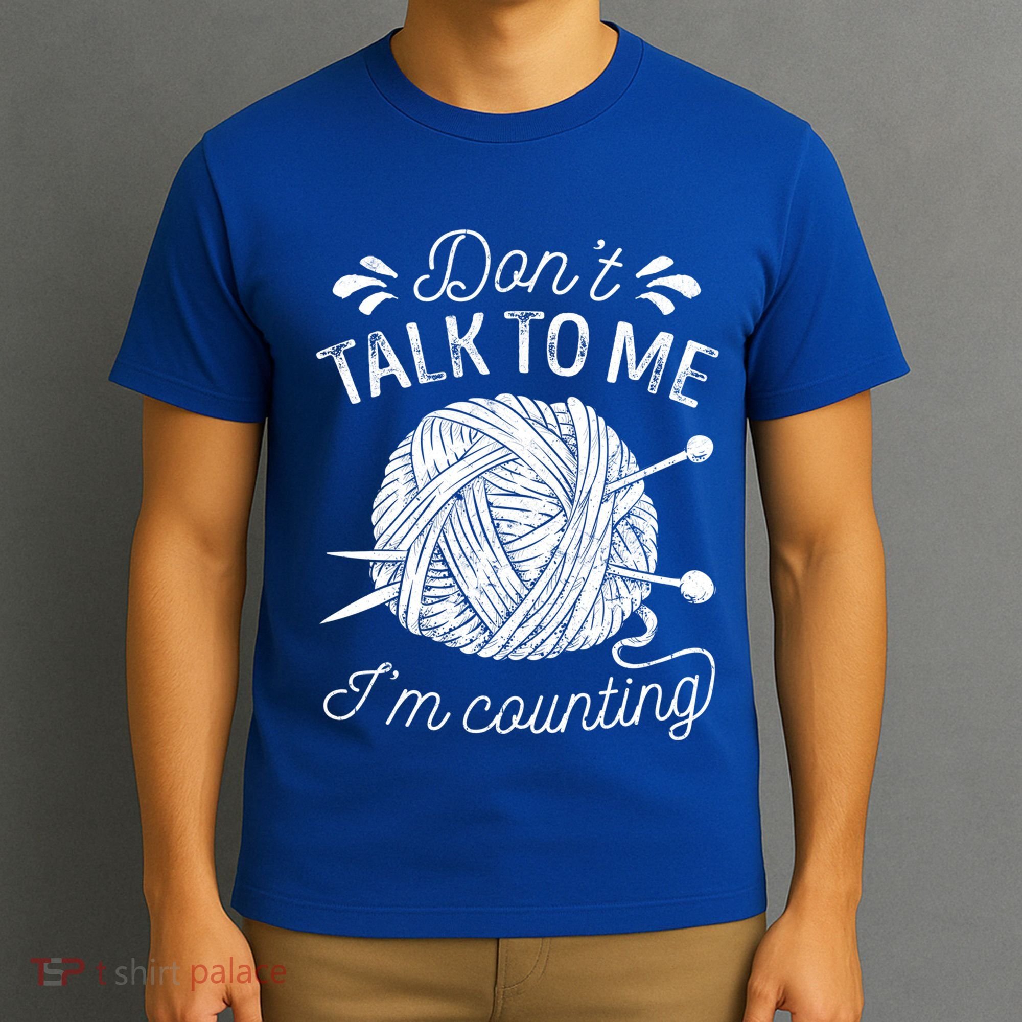 Don't Talk To Me I'm Counting Knitting Lover Knitters Gift T-Shirt