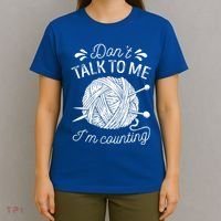 Don't Talk To Me I'm Counting Knitting Lover Knitters Gift T-Shirt thumb 4