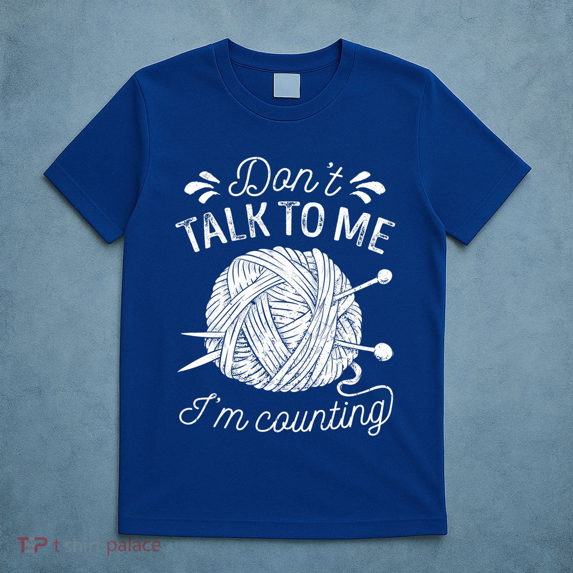 Don't Talk To Me I'm Counting Knitting Lover Knitters Gift T-Shirt