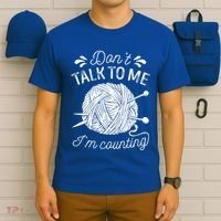 Don't Talk To Me I'm Counting Knitting Lover Knitters Gift T-Shirt thumb 6