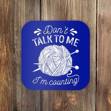 Don't Talk To Me I'm Counting Knitting Lover Knitters Gift Coaster