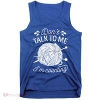Don't Talk To Me I'm Counting Knitting Lover Knitters Gift Tank Top thumb 0