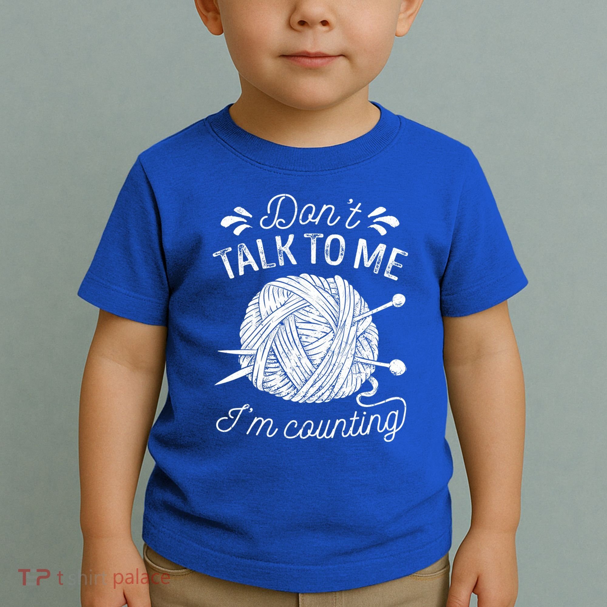 Don't Talk To Me I'm Counting Knitting Lover Knitters Gift Toddler T-Shirt