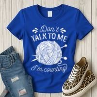 Don't Talk To Me I'm Counting Knitting Lover Knitters Gift Women's T-Shirt thumb 3