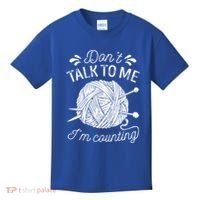 Don't Talk To Me I'm Counting Knitting Lover Knitters Gift Kids T-Shirt thumb 0