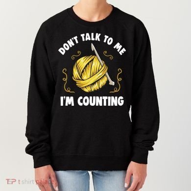 Don't Talk To Me I'm Counting Funny Knitting Crocheting Gift Women's Sweatshirt