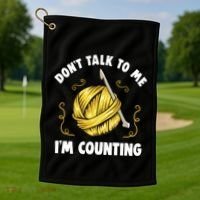 Don't Talk To Me I'm Counting Funny Knitting Crocheting Gift Golf Towel thumb 1