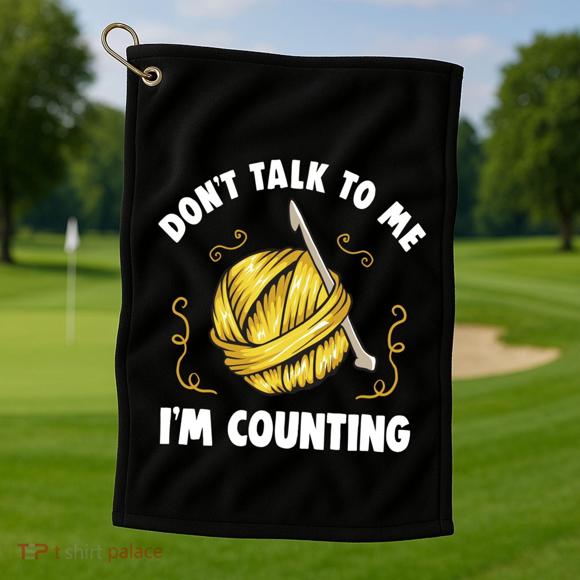 Don't Talk To Me I'm Counting Funny Knitting Crocheting Gift Golf Towel
