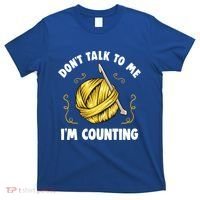 Don't Talk To Me I'm Counting Funny Knitting Crocheting Gift T-Shirt thumb 0