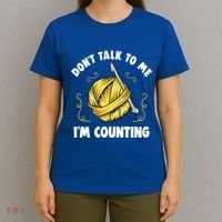 Don't Talk To Me I'm Counting Funny Knitting Crocheting Gift T-Shirt thumb 4