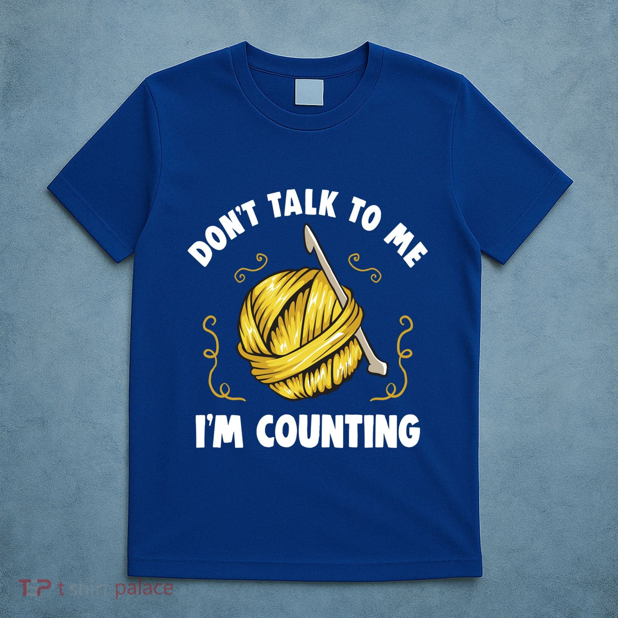 Don't Talk To Me I'm Counting Funny Knitting Crocheting Gift T-Shirt