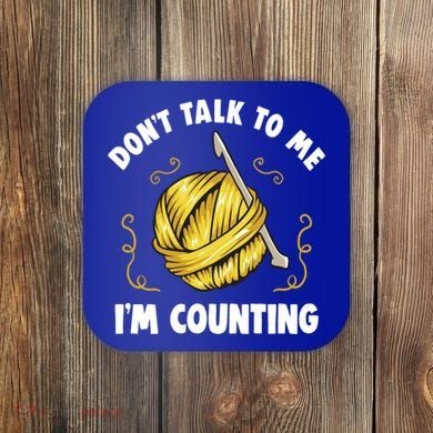 Don't Talk To Me I'm Counting Funny Knitting Crocheting Gift Coaster