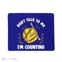Don't Talk To Me I'm Counting Funny Knitting Crocheting Gift Mousepad thumb 0