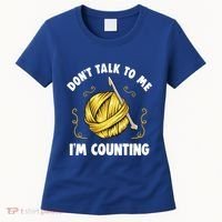 Don't Talk To Me I'm Counting Funny Knitting Crocheting Gift Women's T-Shirt thumb 0